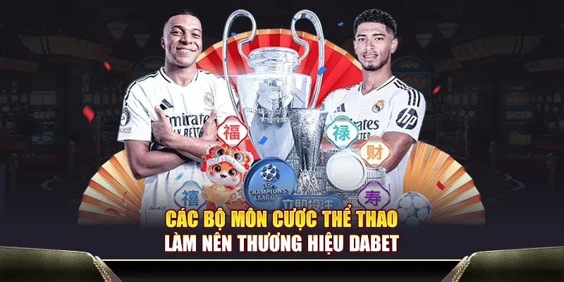 Các loại cược thể thao đã làm nên tên tuổi của Dabet.