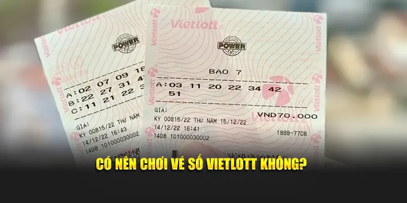 Có nên chơi vé số Vietlott không?