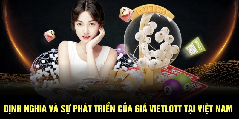 Định nghĩa và sự phát triển của giá Vietlott tại Việt Nam