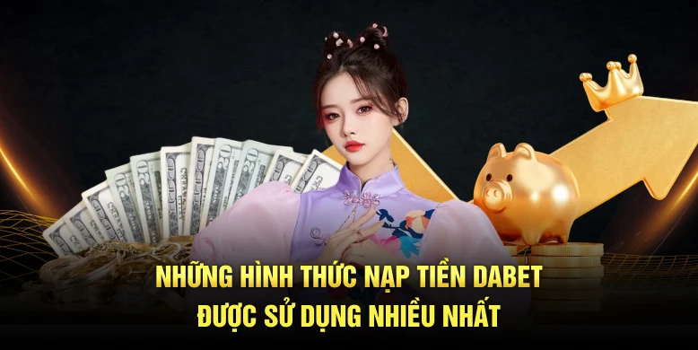 Những hình thức nạp tiền Dabet được sử dụng nhiều nhất