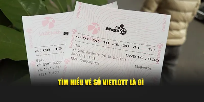 Tìm hiểu vé số Vietlott là gì